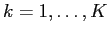 $k=1,\ldots,K$