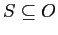 $S \subseteq O$