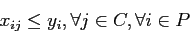\begin{displaymath}
x_{ij} \leq y_i , \forall j\in C, \forall i \in P
\end{displaymath}