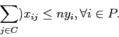\begin{displaymath}
\sum_{j \in C} )x_{ij} \leq ny_i , \forall i \in P.
\end{displaymath}