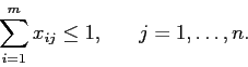 \begin{displaymath}
\sum_{i =1}^m x_{ij} \leq 1,\;\;\;\;\;\; j=1,\ldots,n.
\end{displaymath}