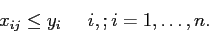 \begin{displaymath}
x_{ij} \leq y_i\;\;\;\;\;i,;i=1,\ldots,n.
\end{displaymath}