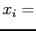 $x_{i}=$