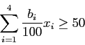 \begin{displaymath}
\sum_{i=1}^4 \frac{b_i}{100} x_{i} \geq 50
\end{displaymath}