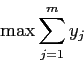 \begin{displaymath}
\max \sum_{j=1}^m y_j
\end{displaymath}