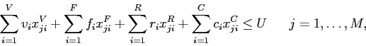 \begin{displaymath}
\sum_{i=1}^V v_i x^V_{ji} + \sum_{i=1}^F f_i x^F_{ji} + \sum...
... + \sum_{i=1}^C c_i x^C_{ji} \leq U \;\;\;\;\;\; j=1,\ldots,M,
\end{displaymath}