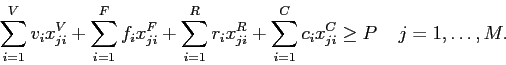 \begin{displaymath}
\sum_{i=1}^V v_i x^V_{ji} + \sum_{i=1}^F f_i x^F_{ji} + \sum...
...{ji} + \sum_{i=1}^C c_i x^C_{ji} \geq P \;\;\;\; j=1,\ldots,M.
\end{displaymath}