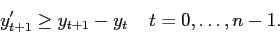 \begin{displaymath}
y'_{t+1} \geq y_{t+1} - y_t\;\;\;\; t=0,\ldots,n-1.
\end{displaymath}