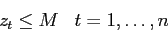 \begin{eqnarray*}
& z_{t} \leq M & t=1,\ldots,n
\end{eqnarray*}