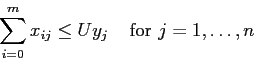 \begin{displaymath}
\sum_{i=0}^m x_{ij} \leq U y_j\;\;\;\; \mbox{for } j=1,\ldots,n
\end{displaymath}