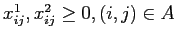 $x^1_{ij}, x^2_{ij} \geq 0, (i,j) \in A$