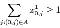 \begin{displaymath}
\sum_{j: (0,j) \in A} x^1_{0,j} \geq 1
\end{displaymath}