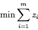 \begin{displaymath}
\min \sum_{i=1}^m z_i
\end{displaymath}