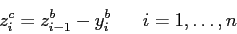 \begin{displaymath}
z_i^c = z_{i-1}^b - y_i^b\;\;\;\;\;\; i=1,\ldots,n
\end{displaymath}