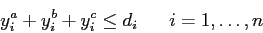 \begin{displaymath}
y_i^a + y_i^b + y_i^c \leq d_i \;\;\;\;\;\; i=1,\ldots,n
\end{displaymath}