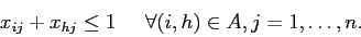 \begin{displaymath}
x_{ij} + x_{hj} \leq 1 \;\;\;\;\; \forall(i,h) \in A, j=1,\ldots,n.
\end{displaymath}