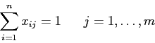 \begin{displaymath}
\sum_{i=1}^n x_{ij} =1 \;\;\;\;\;\; j=1,\ldots,m
\end{displaymath}