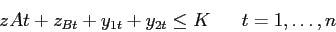 \begin{displaymath}
z{At}+ z_{Bt} + y_{1t} + y_{2t} \leq K \;\;\;\;\;\; t=1,\ldots,n
\end{displaymath}