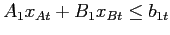 $\textstyle A_1 x_{At} + B_1 x_{Bt} \leq b_{1t}$