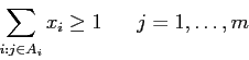 \begin{displaymath}
\sum_{i: j \in A_i} x_{i} \geq 1\;\;\;\;\;\; j=1,\ldots,m
\end{displaymath}