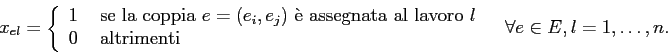 \begin{displaymath}
x_{el}= \left\{ \begin{array}{ll}
1&\mbox{ se la coppia $e=...
...nti}
\end{array} \right.\;\;\; \forall e \in E, l=1,\ldots,n.
\end{displaymath}