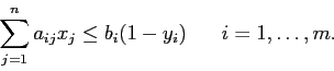 \begin{displaymath}
\sum_{j=1}^n a_{ij} x_{j} \leq b_i(1-y_i)\;\;\;\;\;\; i=1,\ldots, m.
\end{displaymath}