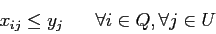 \begin{displaymath}
x_{ij} \leq y_j \;\;\;\;\;\; \forall i\in Q, \forall j \in U
\end{displaymath}