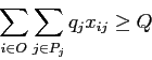 \begin{displaymath}
\sum_{i\in O} \sum_{j \in P_j} q_j x_{ij} \geq Q
\end{displaymath}