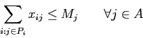 \begin{displaymath}
\sum_{i: j \in P_i} x_{ij} \leq M_j \;\;\;\;\;\;\; \forall j \in A
\end{displaymath}