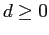 $d \geq 0$