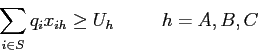 \begin{displaymath}\sum_{i \in S} q_i x_{ih} \geq U_h \;\;\;\;\;\;\;\;\; h=A, B, C
\end{displaymath}